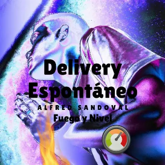 Delivery Espontaneo (Fuego y Nivel) by Alfred Sandoval MC