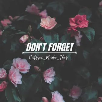 Don't Forget by Natswa_made_this