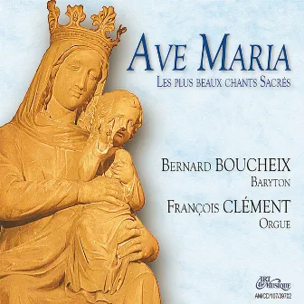 Ave Maria (Les plus beaux chants sacrés) by Bernard Boucheix