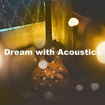 Dream with Acoustics by Relaxing Ambients