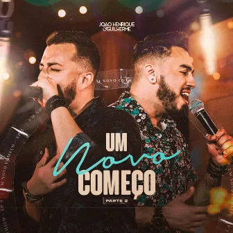 Um Novo Começo, Pt. 2 (Ao Vivo) by João Henrique & Guilherme