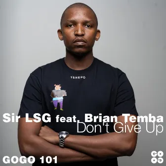 Don't Give Up by Sir LSG