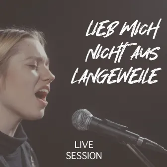 Lieb mich nicht aus Langeweile (Live Session) by PIEKE