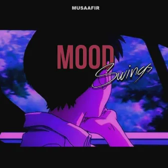 Mood Swings by Musaafir