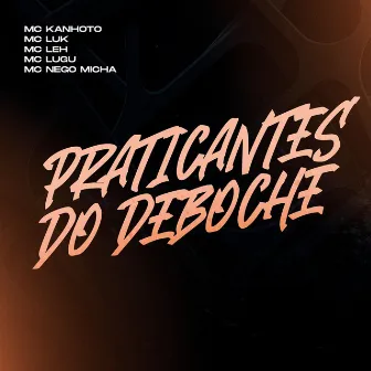 Praticantes Do Deboche by MC Lugu