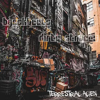 Breakbeats & Dirty Streets by Terrestrial Alien