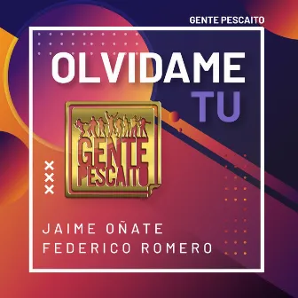 Olvidame tu by Gente Pescaito