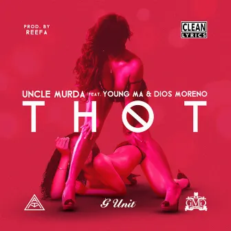 Thot (feat. Young M.a. & Dios Moreno) by Uncle Murda