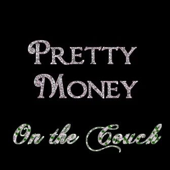 On the Couch by Pretty Money