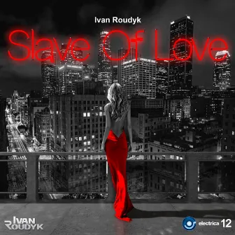 Slave Of Love by Ivan Roudyk