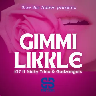 Gimme Likkle by K17