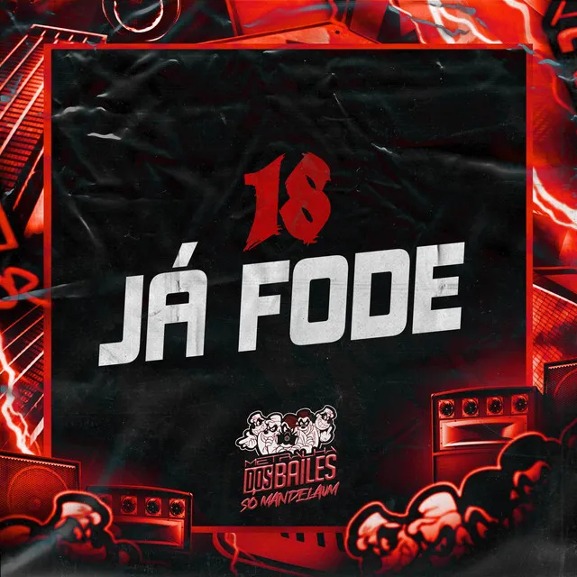 18 Já Fode