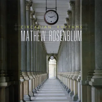 Mathew Rosenblum: Circadian Rhythms by Mathew Rosenblum