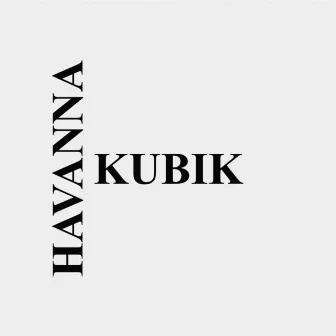 Havanna by Kubik