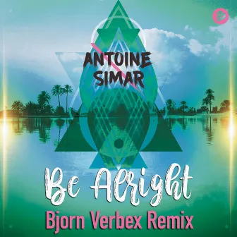 Be Alright (Bjorn Verbex Remix) by Antoine Simar