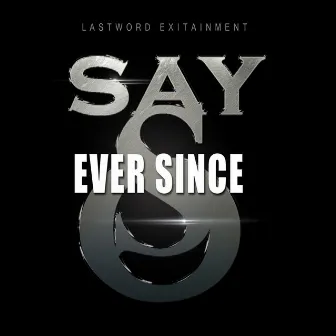 Ever Since by Say-So