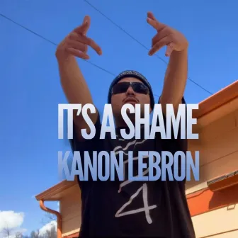 Its a Shame by Kanon Lebron