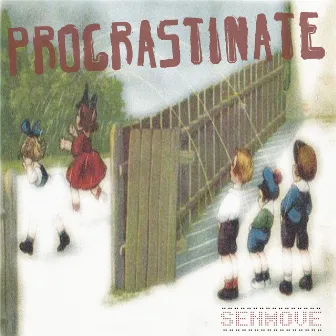 Procrastinate by Senmove