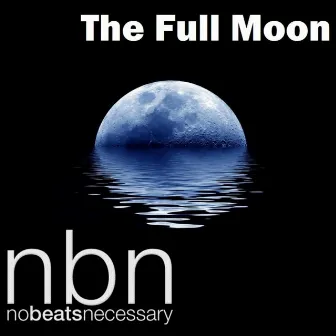 The Full Moon by No Beats Necessary