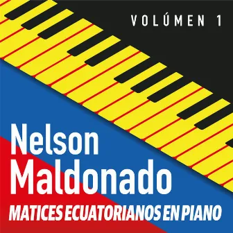 Matices Ecuatorianos en Piano, Vol. 1 by Nelson Maldonado