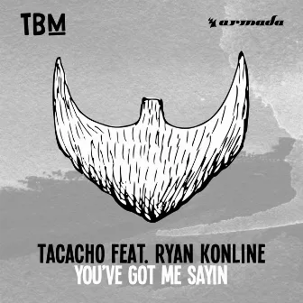 You`ve Got Me Sayin by Tacacho