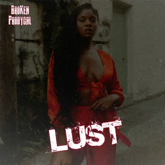 Lust by Broken Prodycal