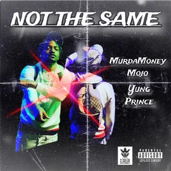 Not The Same by MurdaMoney Mojo