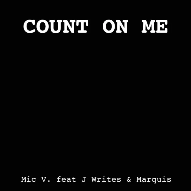 Count On Me (feat. J Writes & Marquis)