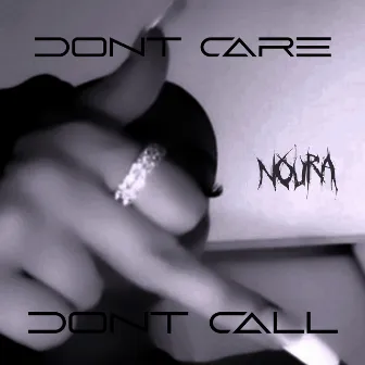 Don't Care Don't Call by Noura