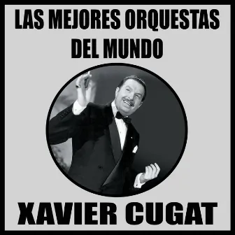 Las Mejores Orquestas del Mundo (Vol. 5) by Xavier Cugat