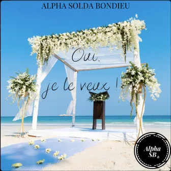 Oui, Je Le Veux ! (kompa) by Alpha Solda Bondieu