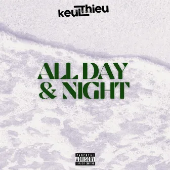 All Day & Night by Keulthieu The Name