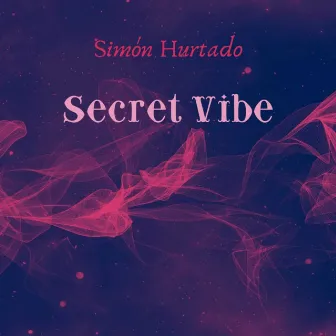 Secret Vibe by Simon Hurtado