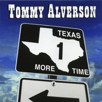 Texas One More Time by Tommy Alverson