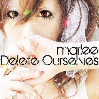 Delete Ourselves by Marlee