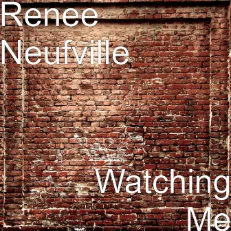 Watching Me by Renee Neufville