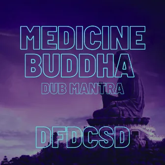 Medicine buddha (Dub Mantra) by DFDCSD