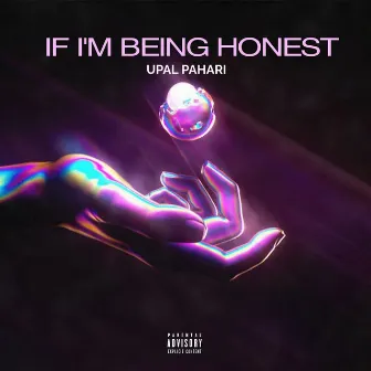 If I'm Being Honest by Upal Pahari