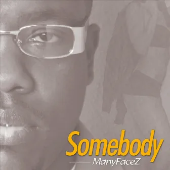 Somebody (feat. Tahl Cole) by Manyfacez