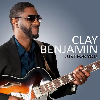 Just for You by Clay Benjamin