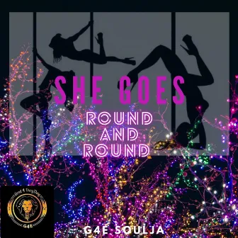 She Goes (Round and Round) by G4E SOULJA