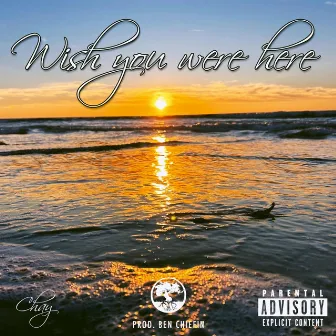 Wish You Were Here by Chay