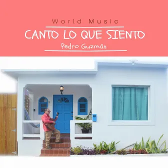 Canto Lo Que Siento by Pedro Guzmán