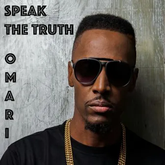 Speak the Truth by Omari