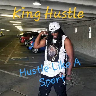 Hustle Like A Sport by King Hustle