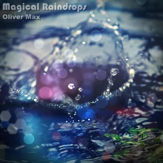 Magical Raindrops by Oliver Max