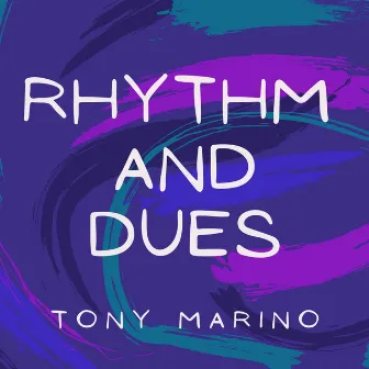 Rhythm And Dues by Tony Marino