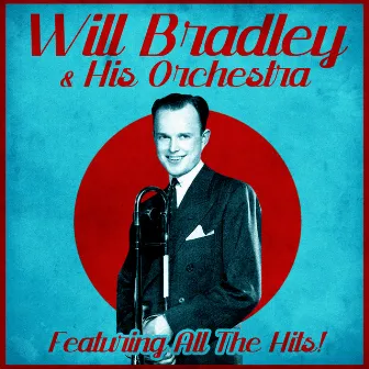 Featuring All The Hits! (Remastered) by Will Bradley