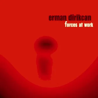 Forces At Work by Erman Dirikcan