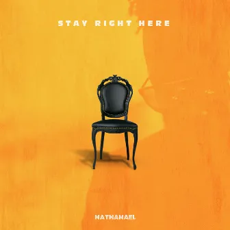 Stay Right Here by Nathanael